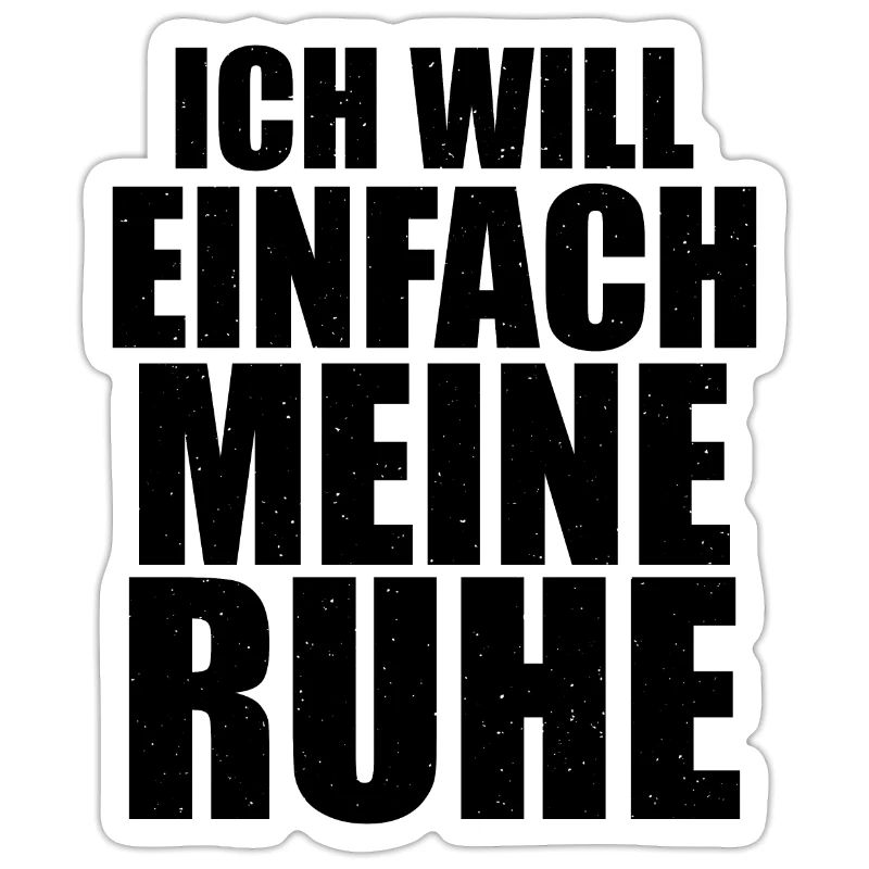 Ich will einfach meine Ruhe