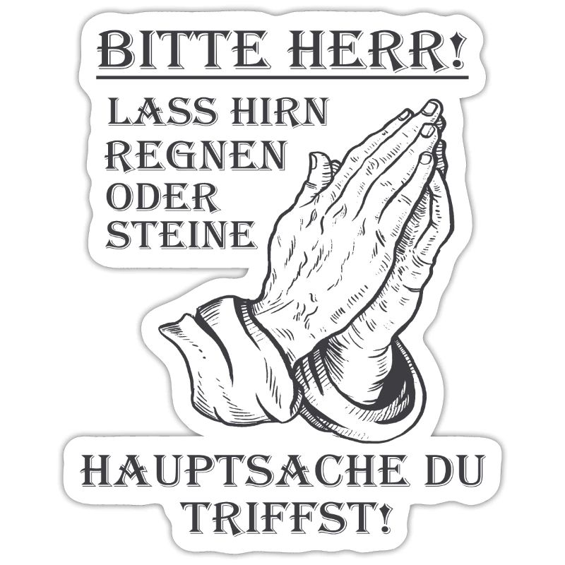 Bitte Herr lass Hirn regnen oder Steine Lustig