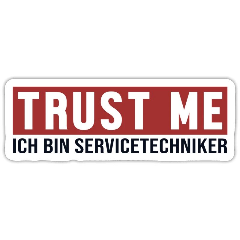 Trust Me Ich bin Servicetechniker Techniker