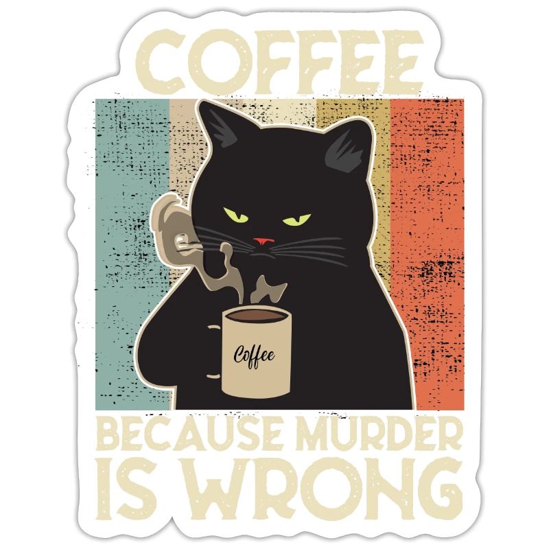 Coffee because Murder is wrong Kaffee Katze retro