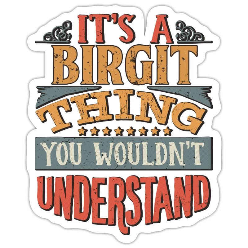 It's A Birgit Thing You Wouldn't Understand -