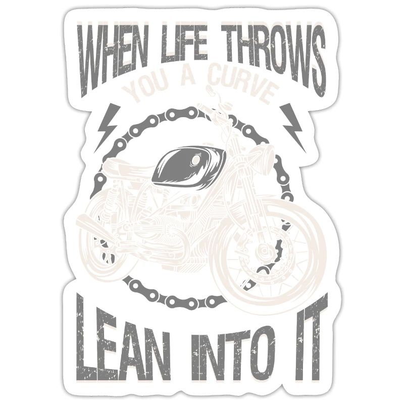 Life Throws Curve Lean Into It Motorcycles Biker