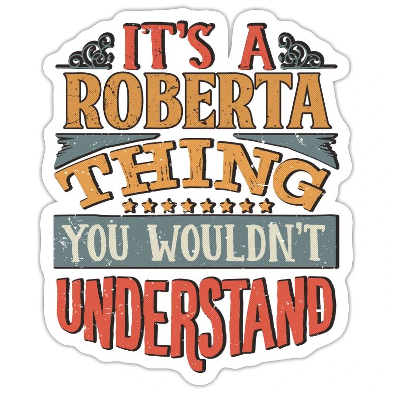 C’est une chose roberta que vous ne comprendriez pas -