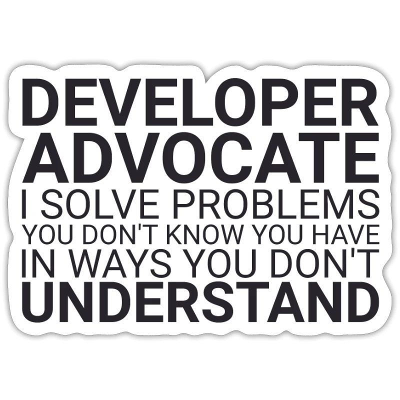 "Developer Advocate Problems | Developer Advocacy"