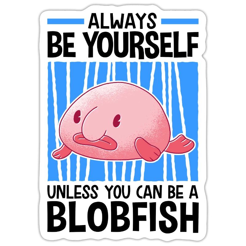 Be a blobfish ugly fish meme