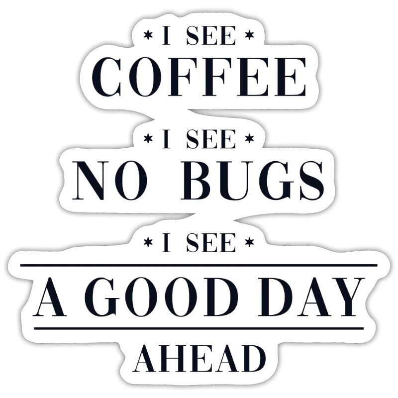 Coffee No Bugs Good Day Engineer Coder Software