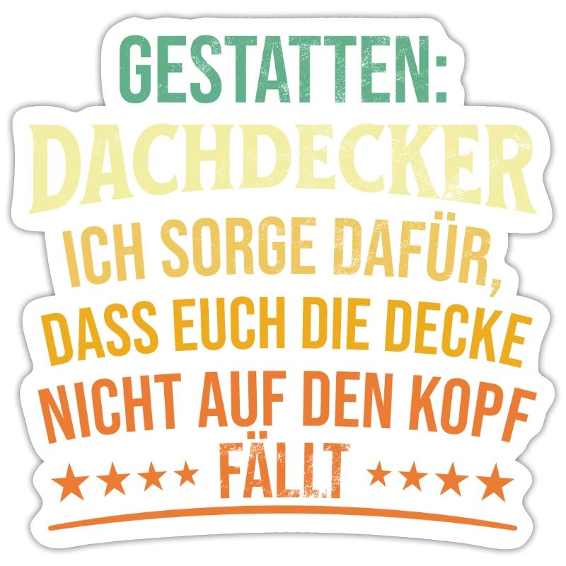 Gestatten: Dachdecker Ich Sorge Dafür