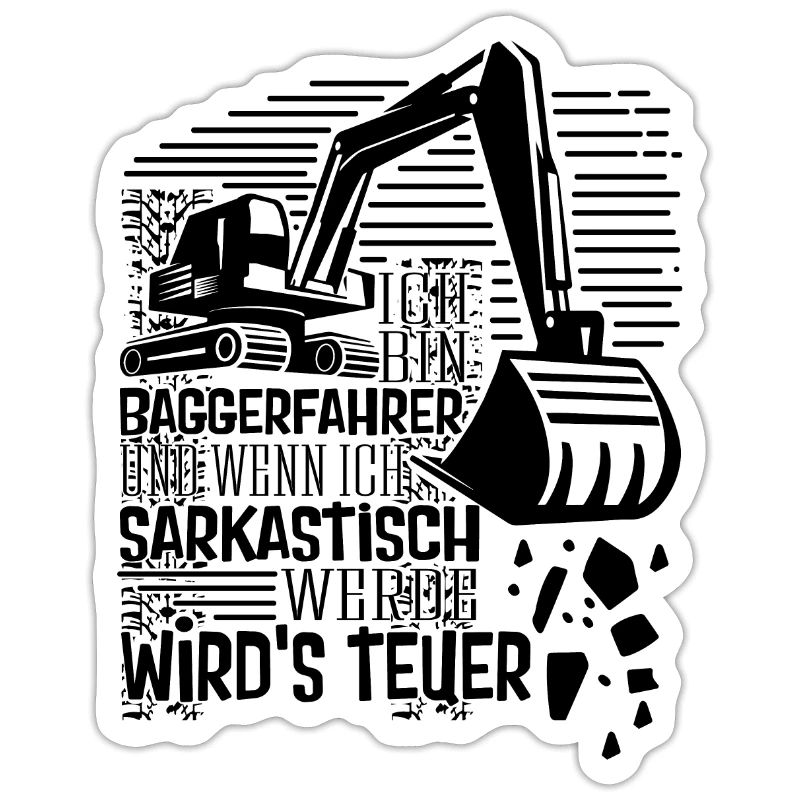 Baggerführer Sarkastisch werden Bagger