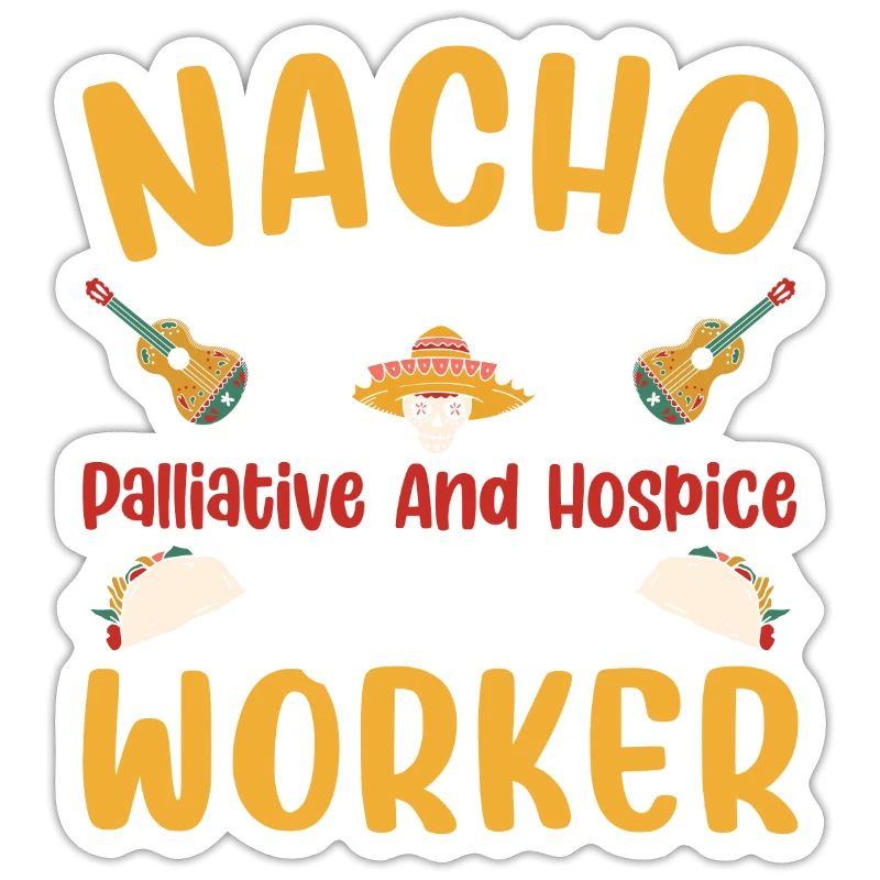 Nacho Average Palliative Hospice Worker