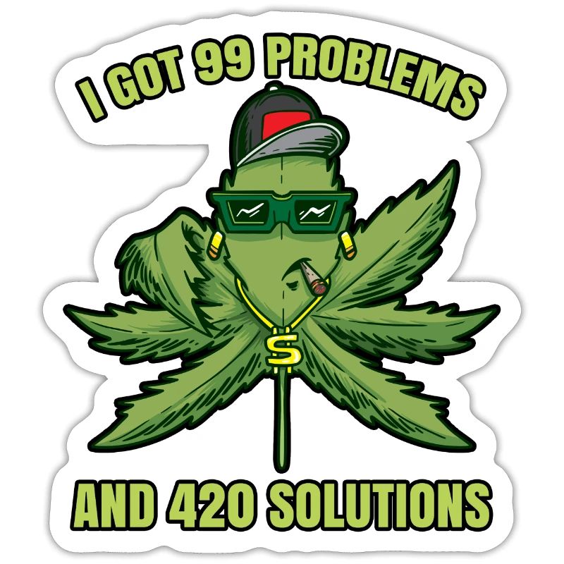 I Got 99 Problems And 420 Solutions Cannabis Weed