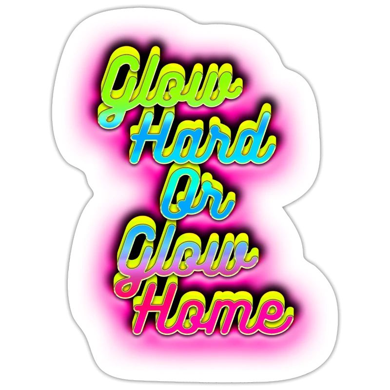 Glow Hard oder Glow Home