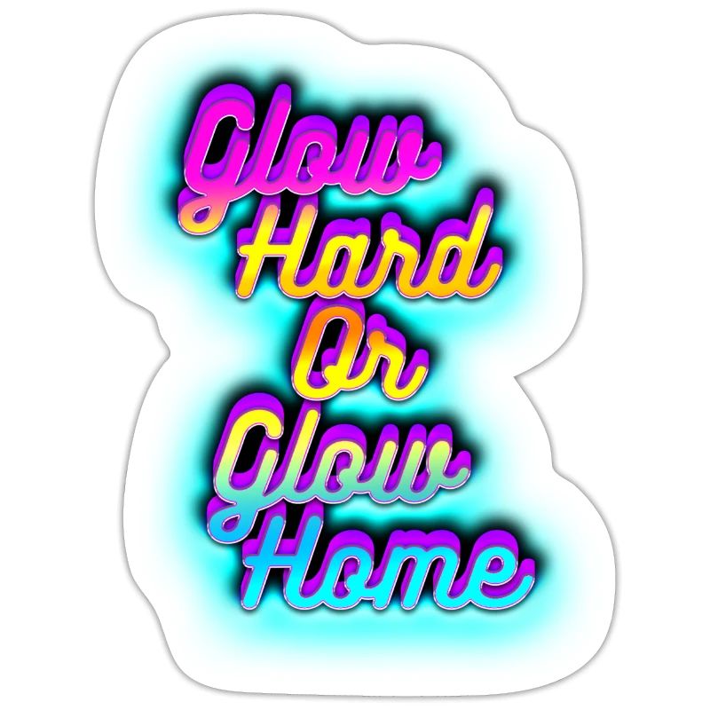 Glow Hard oder Glow Home