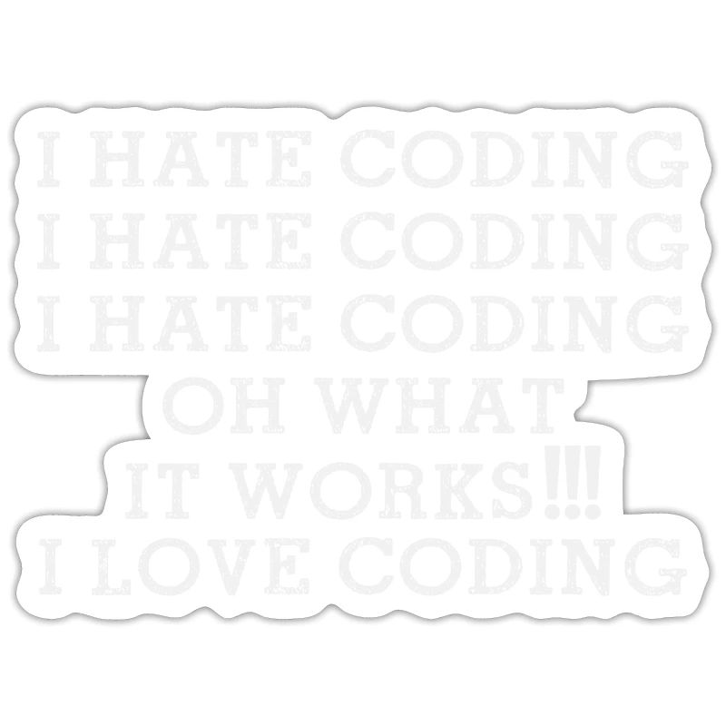 Je déteste Coding oh ce que ça marche J’adore Coding Funny