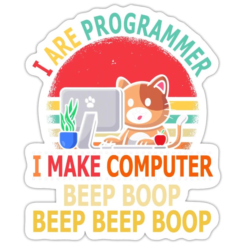 I Are Programmer I make Computer Beep Boop