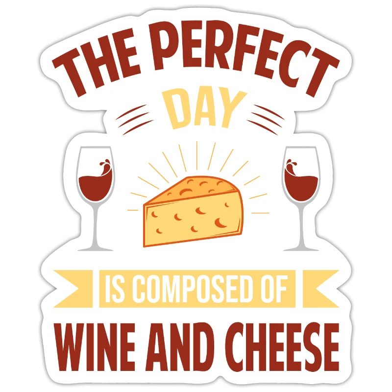 La journée parfaite est composée de vin et de fromage - s