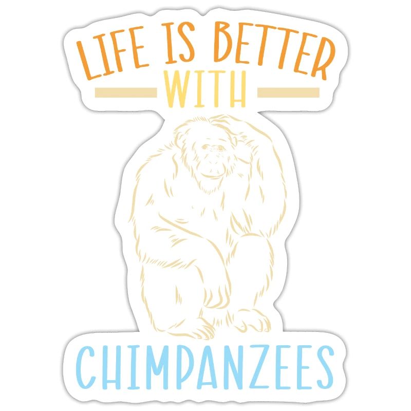 Life Is Better With Chimpanzees Monkey Zookeeper