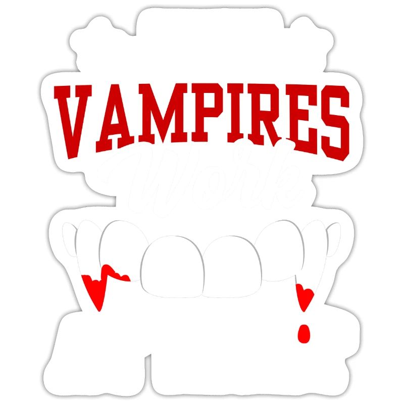 Only vampires work day shift sayings at night