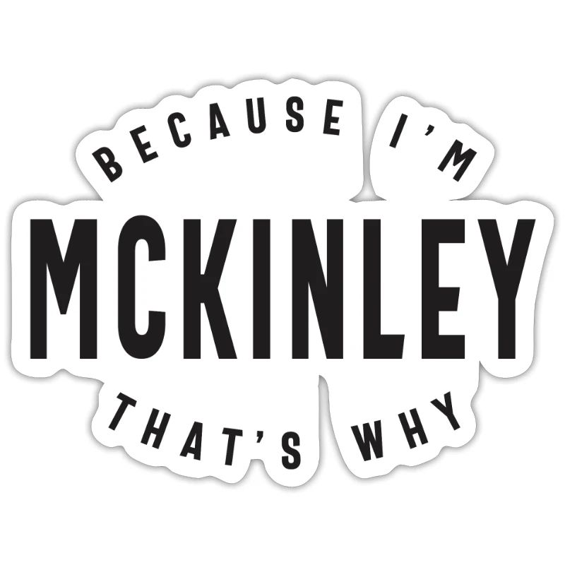 Because I'm Mckinley That's Why Personalized Name