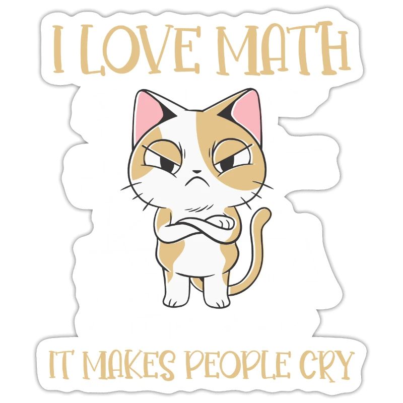 I Love Math It Makes People Cry Cat Funny Math