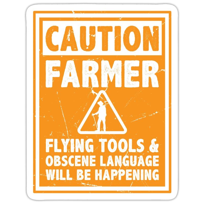Caution Farmer Flying Tools And Offensive Language