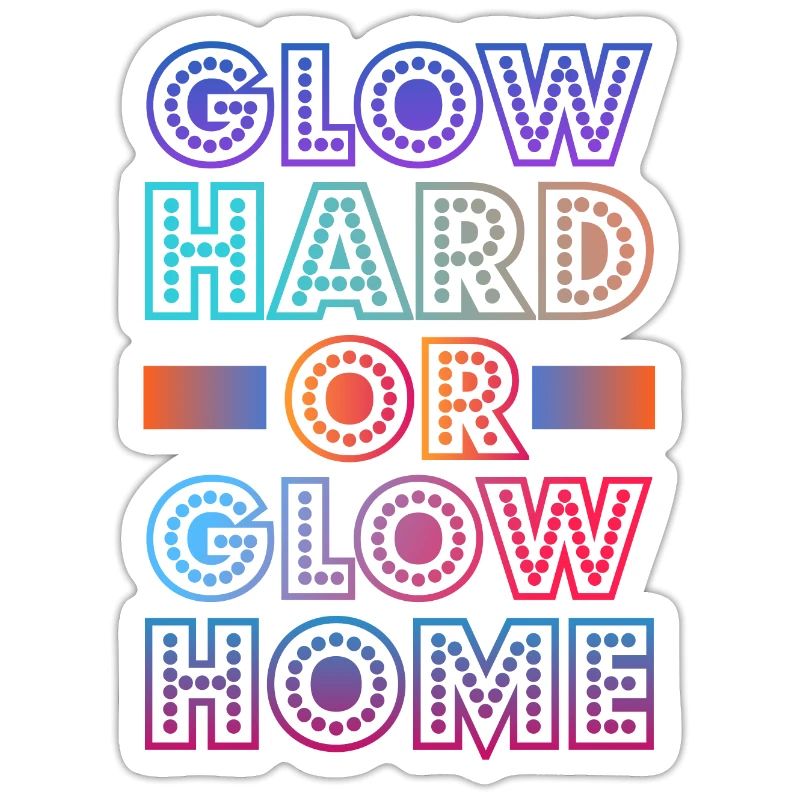 Glow Hard Oder Glow Home 70s 80er 90er Retro Party