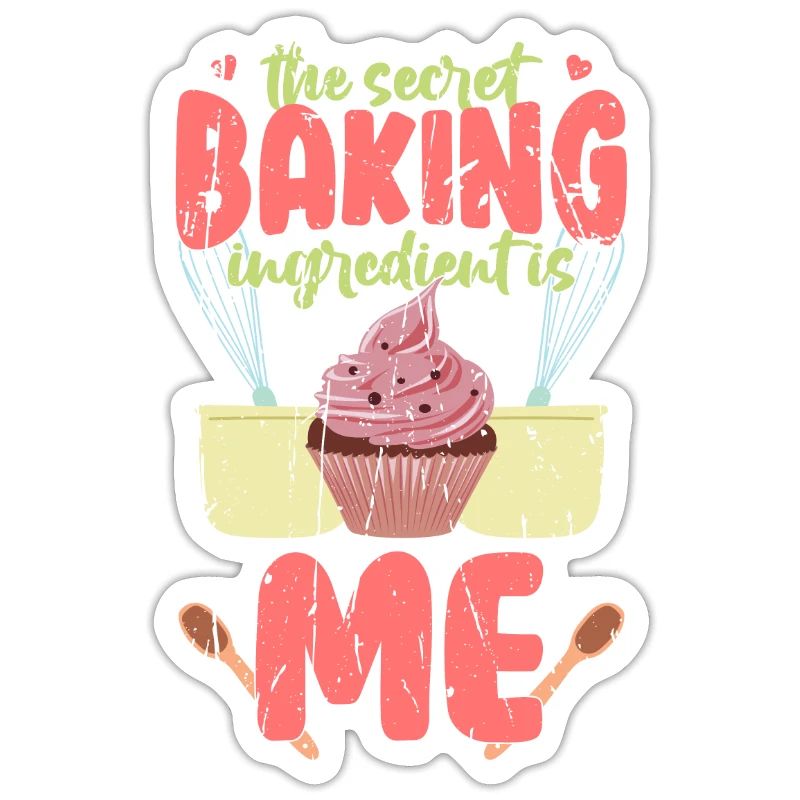 The secret baking ingredient is me - baking
