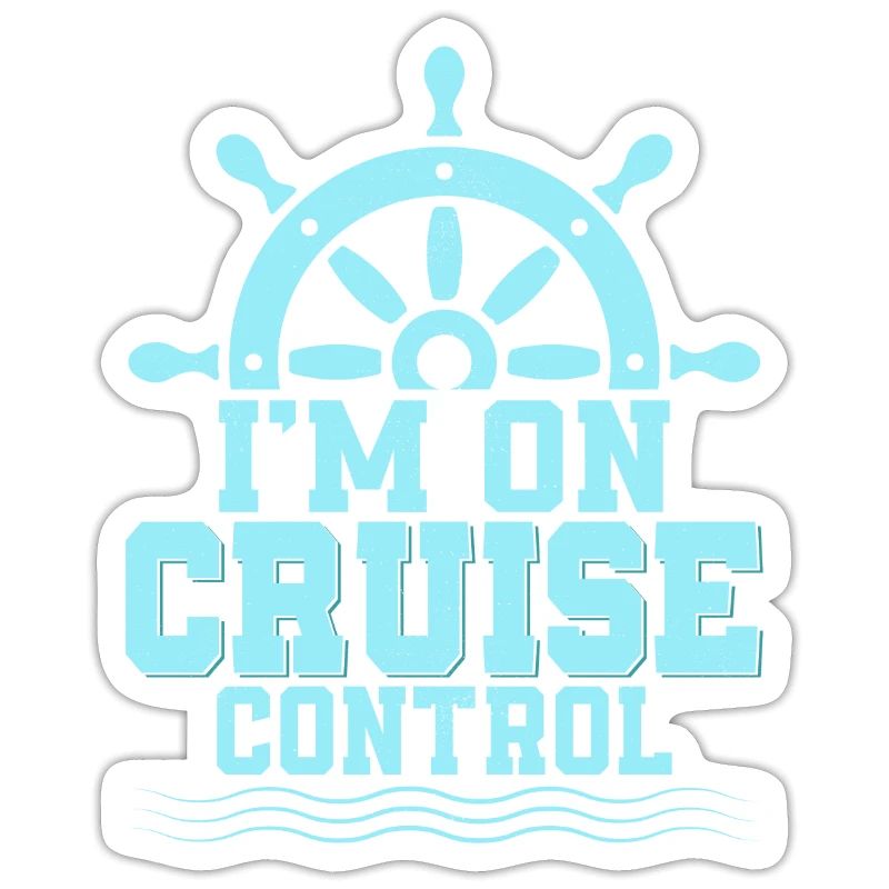 I'm On Cruise Control Cruiser Vacation Crusing
