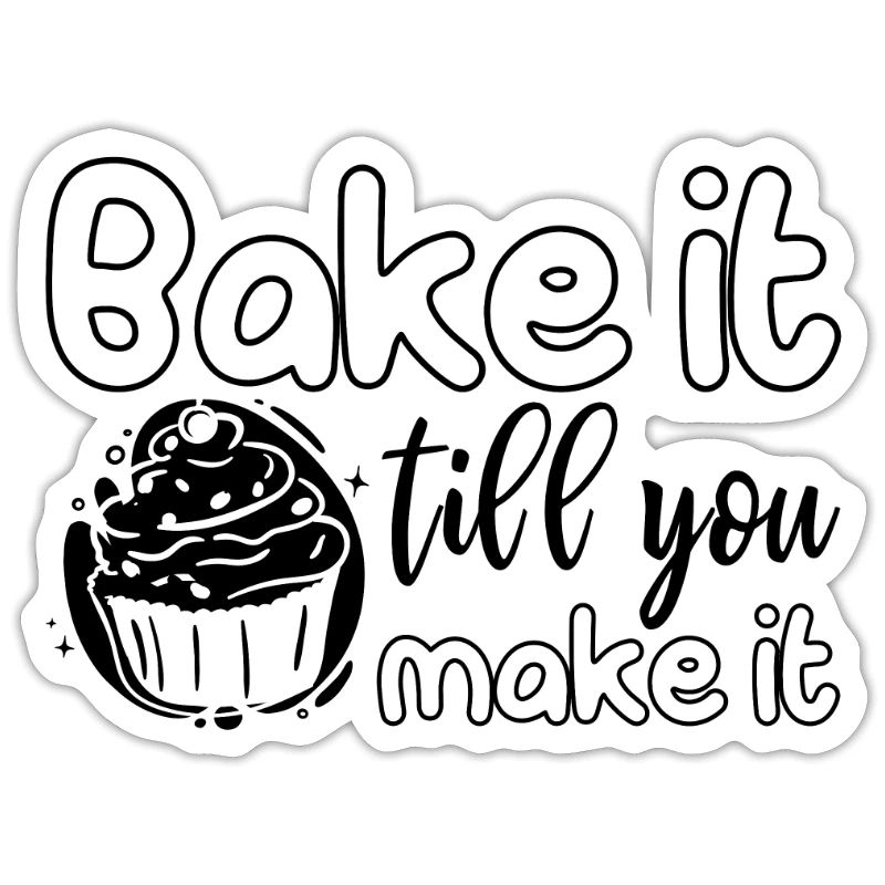 Bake It Till You Make It Baker Baking Bakery Cake