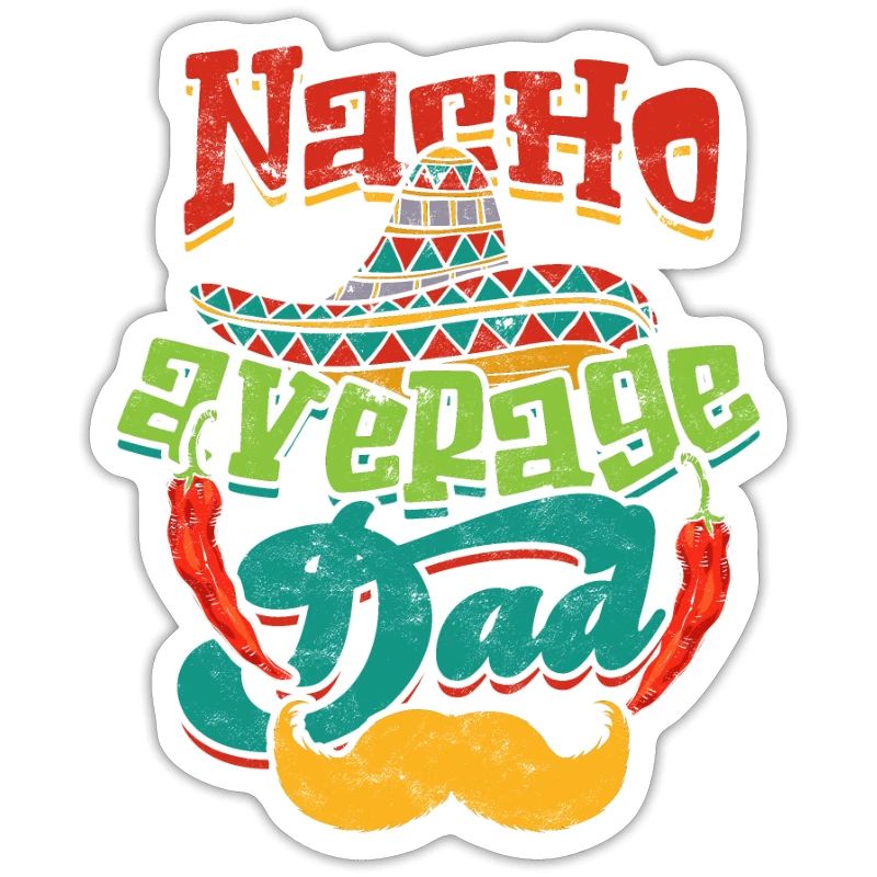 Nacho Average Dad - nacho lovers