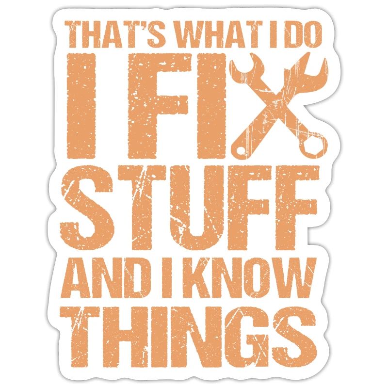 That's What I Do I Fix Stuff And I Know Things