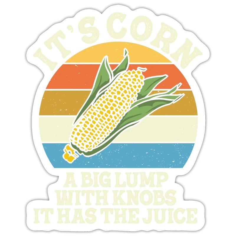 It's Corn A Big Lump With Knobs It Has The Juice
