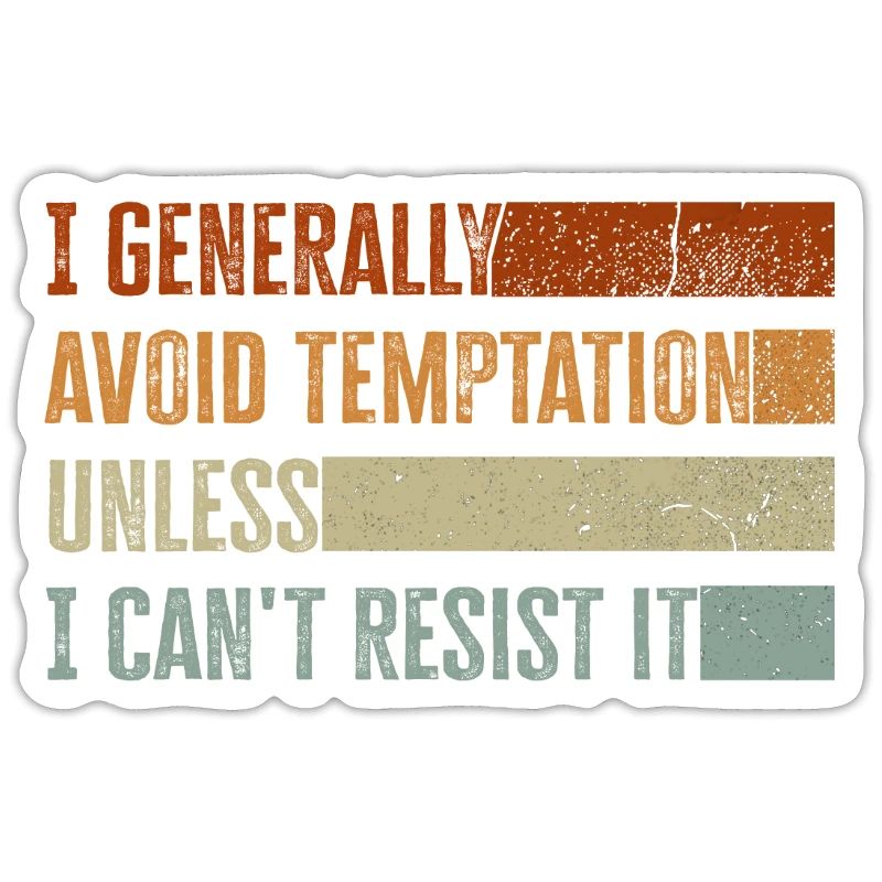I Generally Avoid Temptation Unless I Can't Resist