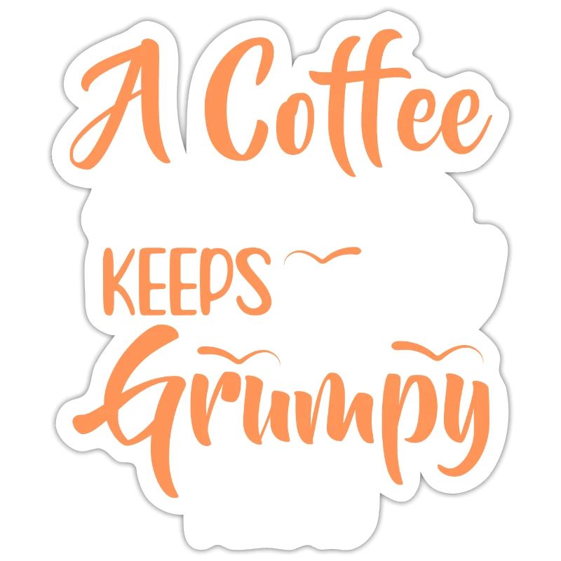 One coffee a day keeps the grumpy ones away