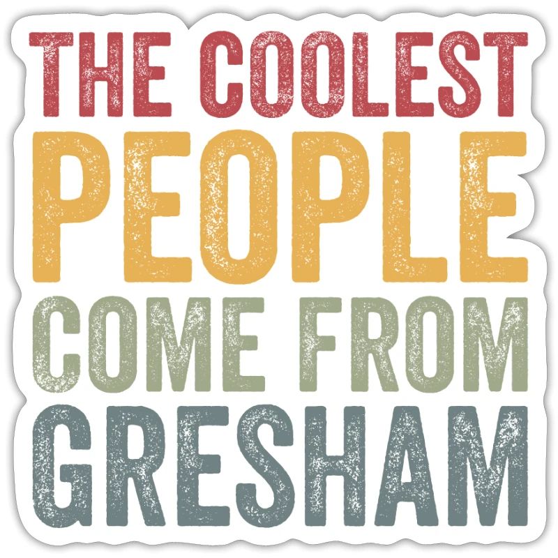 Coolest people come from Gresham