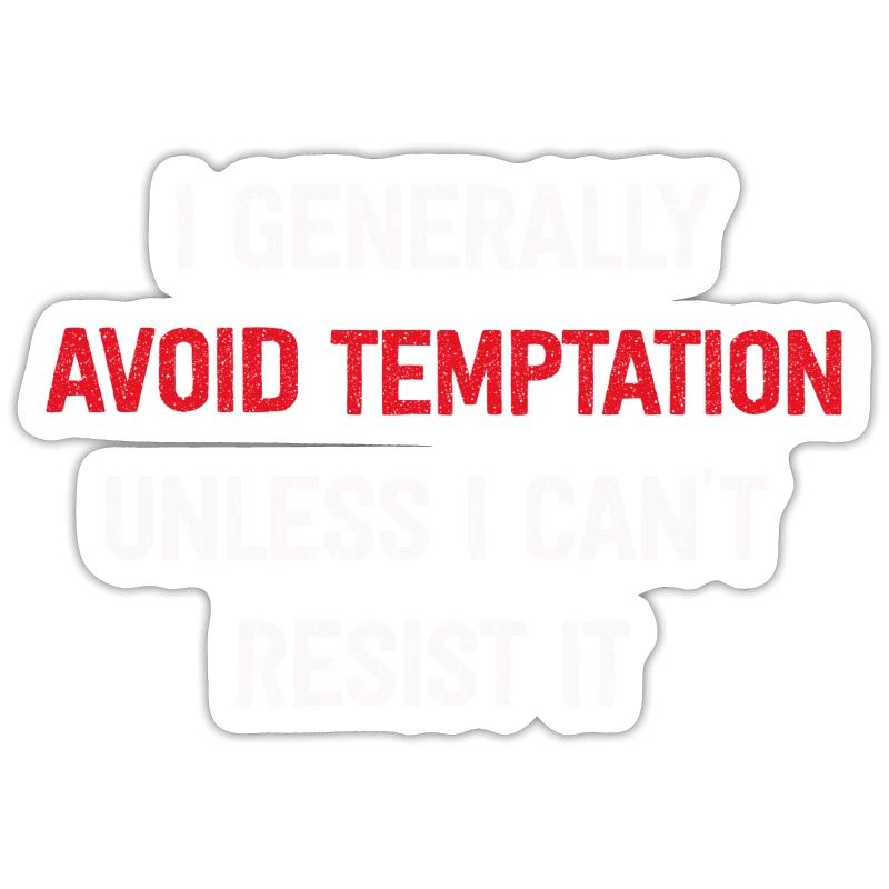 I Generally Avoid Temptation Unless I Can't Resist