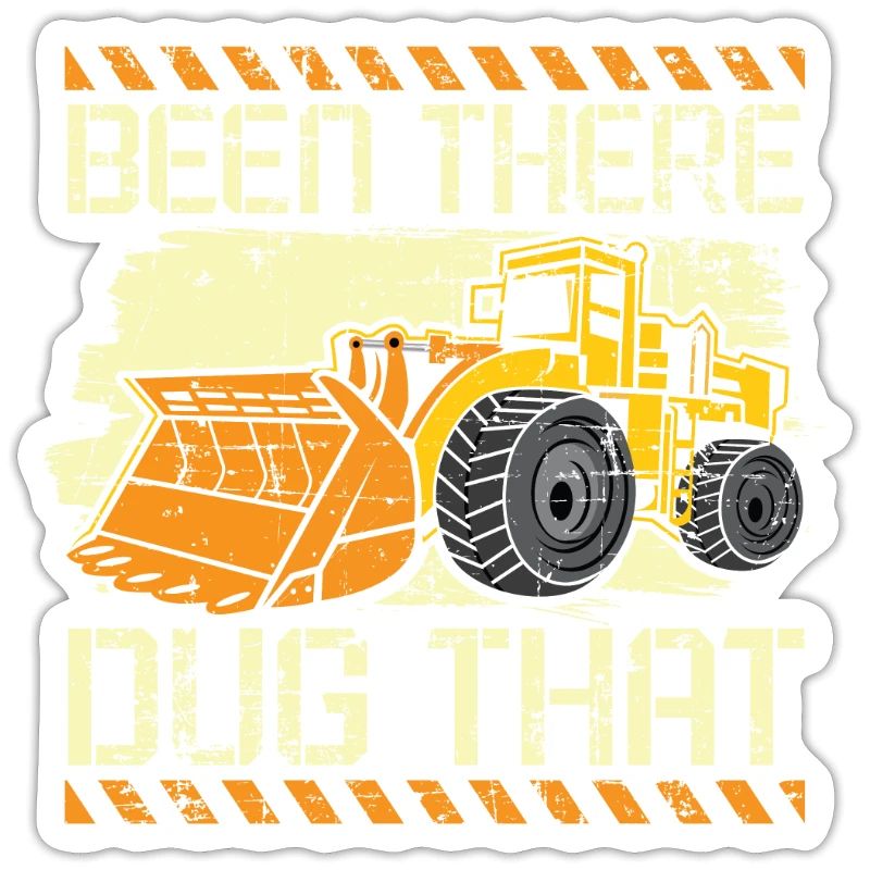 Been There Dug That Excavator Construction Digger