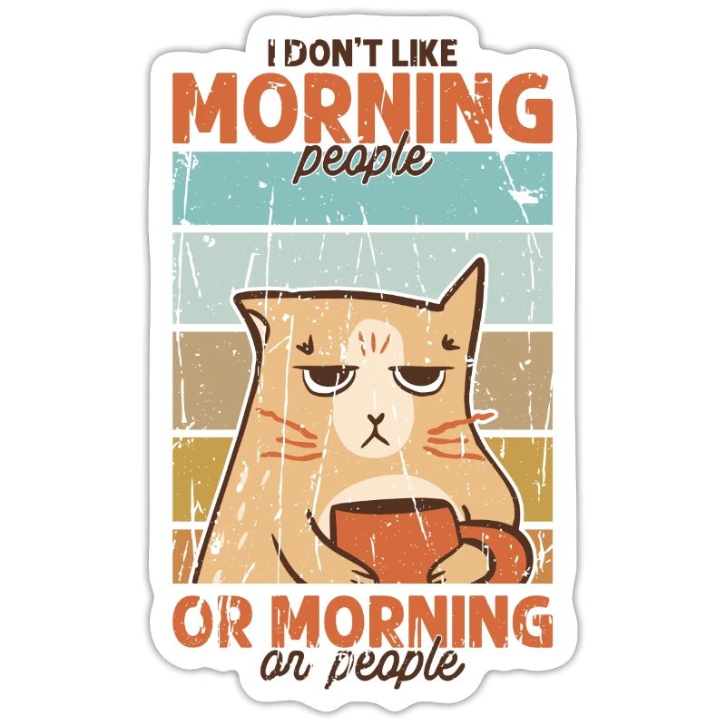 Ich mag keine Morgenmenschen oder Morgen oder Menschen