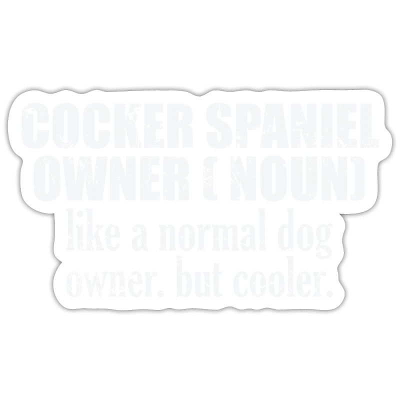 Cocker Spaniel Owner plus cool qu’un chien normal