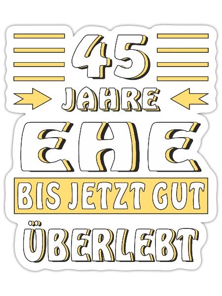 45 JAHRE EHE BIS JETZT GUT ÜBERLEBT - Sticker Größe S (10 x 10 cm) - Mattweiß - Vorne