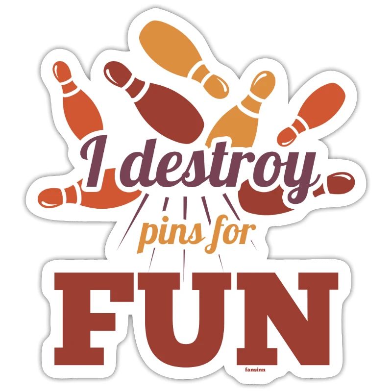 I destroy pins for fun while bowling