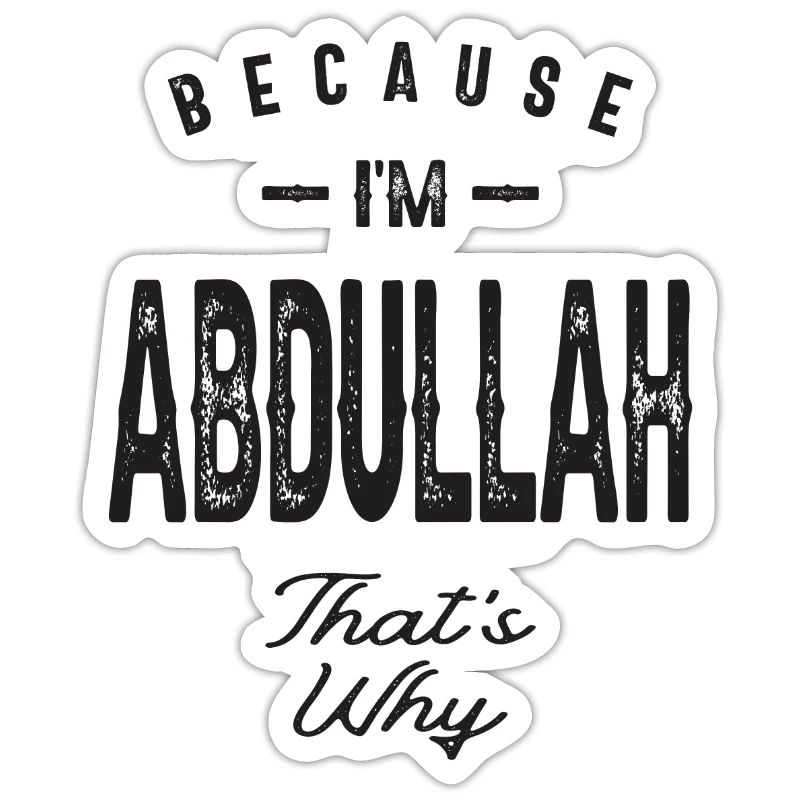 Because I'm Abdullah That's Why Personalized Name