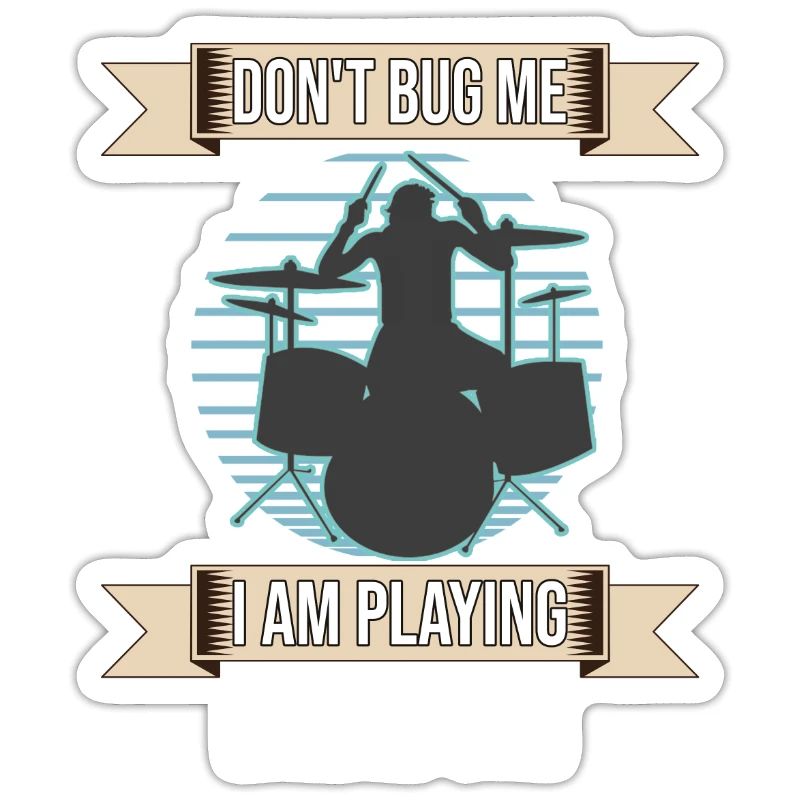 Don't Bug Me I Am Playing Drum Set Drummer