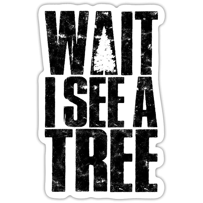 Wait I see a tree - tree work