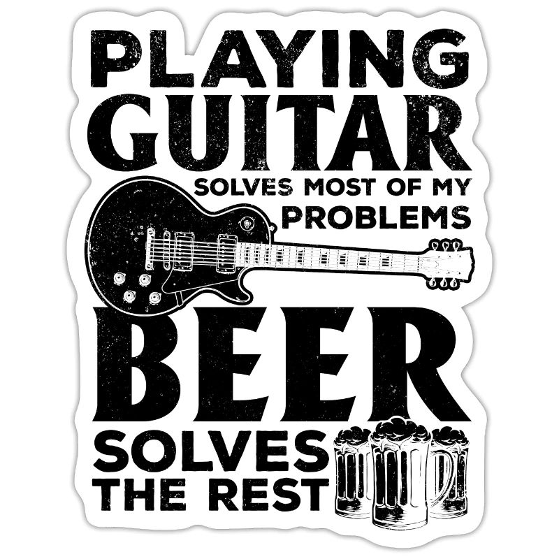 Playing Guitar Solves Most Of Problems Beer Solves