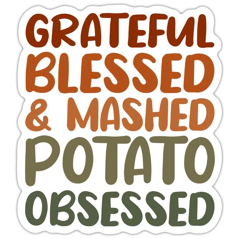 Grateful and Mashed Potato Obsessed