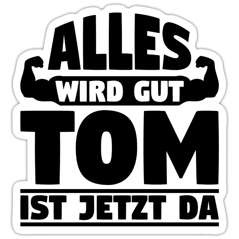 Alles wird gut Tom ist jetzt da