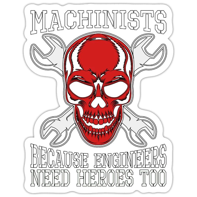 Machinists Because Engineers Need Lathe Operator