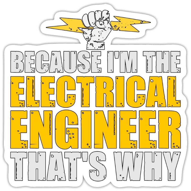 Electrical Engineering Because I'm The Electrical
