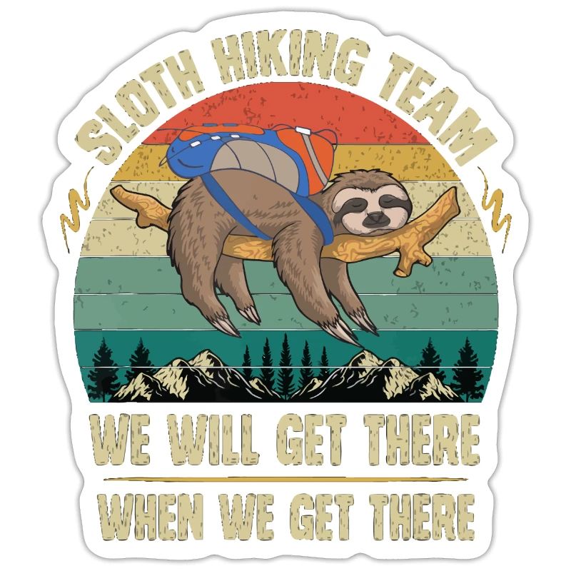 Sloth Hiking Team We will Get There When We Get Th
