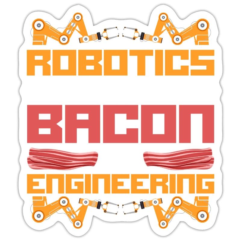 Robot Robotics Engineer Bacon